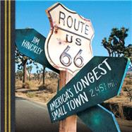 Route 66 America's Longest Small Town by Hinckley, Jim; Hinckley, Judy, 9780760351628