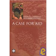 Case for Aid : Building a Consensus for Development Assistance by Wolfensohn, James D.; Stern, Nicholas; Wolfensohn, James D.; United Nations International Conference on Financing for Development, 9780821351628