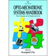 Opto-Mechatronic Systems Handbook: Techniques and Applications by Cho,Hyungsuck, 9780849311628