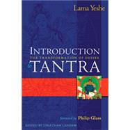 Introduction to Tantra : The Transformation of Desire by Yeshe, Lama Thubten; Glass, Philip; Landaw, Jonathan, 9780861711628