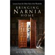 Bringing Narnia Home by Brown, Devin, 9781426791628