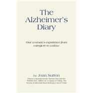 The Alzheimer's Diary: One Woman's Experience from Caregiver to Widow by Sutton, Joan, 9781491731628