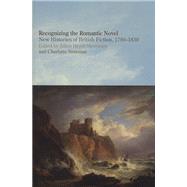 Recognizing the Romantic Novel New Histories of British Fiction, 1780-1830 by Heydt-Stevenson, Jillian; Sussman, Charlotte, 9781846311628