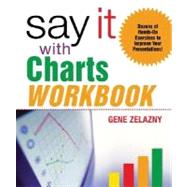 Say It with Charts Workbook by Zelazny, Gene, 9780071441629