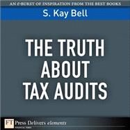 The Truth About Tax Audits by Bell, S. Kay, 9780132371629