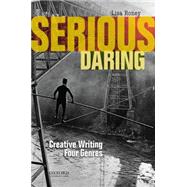 Serious Daring Creative Writing in Four Genres by Roney, Lisa, 9780199941629