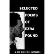 Selected Poems of Ezra Pound by Pound, Ezra, 9780811201629