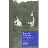Crossing Customs: International Students Write on U.S. College Life and Culture by Garrod,Andrew, 9780815331629