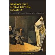 Benevolence, Moral Reform, Equality by Hanzlick, K. David, 9780826221629