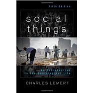 Social Things An Introduction to the Sociological Life by Lemert, Charles, 9781442211629