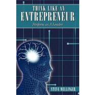 Think Like an Entrepreneur : Perform as A Leader by Mellinger, Steve, 9781449001629