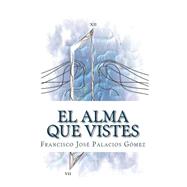 El alma que vistes / The soul that you wear by Palacios Gomez, Francisco Jose; Palacios Gomez, Luis Manuel, 9781492711629