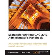 Microsoft Forefront Unified Access Gateway (UAG) 2010 Administrator's Handbook by Ben-ari, Erez; Dolev, Ran, 9781849681629