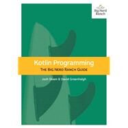 Kotlin Programming The Big Nerd Ranch Guide by Skeen, Josh; Greenhalgh, David, 9780135161630