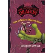 How to Break a Dragon's Heart by Cowell, Cressida, 9780606261630