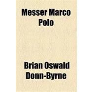Messer Marco Polo by Donn-byrne, Brian Oswald, 9781153641630