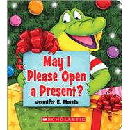 May I Please Open a Present? by Morris, Jennifer E.; Morris, Jennifer E., 9781338561630