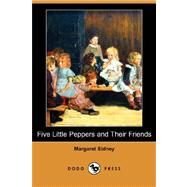 Five Little Peppers and Their Friends by SIDNEY MARGARET, 9781406561630