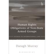 Human Rights Obligations of Non-state Armed Groups by Murray, Daragh, 9781509901630