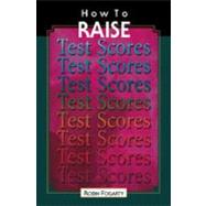 How to Raise Test Scores by Robin J. Fogarty, 9781575171630