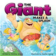 The Giant Makes a Splash Storybook, Grades K - 3 by Schwab, Christine; Harney, Jennifer, 9781623991630