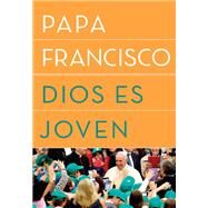 Dios es joven by PAPA FRANCISCO, 9781984801630