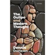 The Oulipo and Modern Thought by Duncan, Dennis, 9780198831631