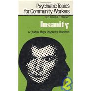 Insanity: A Study of Major Psychiatric Disorders by Priest,Robert G., 9780713001631