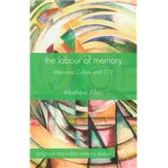 The Labour of Memory Memorial Culture and 7/7 by Allen, Matthew, 9781137341631