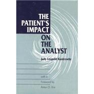 The Patient's Impact on the Analyst by Kantrowitz,Judy L., 9781138881631