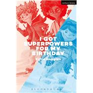 I Got Superpowers For My Birthday! by Douglas, Katie, 9781350021631