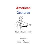 American Gestures by Richard L. Epstein, Alex Raffi, 9781938421631