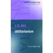 Utilitarianism by Mill, J. S.; Crisp, Roger, 9780198751632