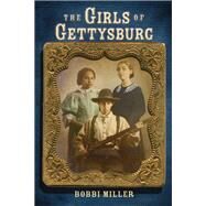 The Girls of Gettysburg by Miller, Bobbi, 9780823431632