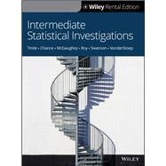 Intermediate Statistical Investigations [Rental Edition] by Tintle, Nathan; Chance, Beth L.; McGaughey, Karen; Roy, Soma; Swanson, Todd; VanderStoep, Jill, 9781119681632