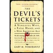 The Devil's Tickets A Vengeful Wife, a Fatal Hand, and a New American Age by Pomerantz, Gary M., 9781400051632