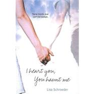 I Heart You, You Haunt Me by Schroeder, Lisa, 9781417811632