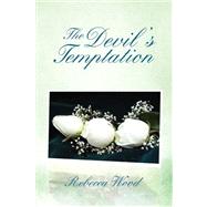 The Devil's Temptation by Wood, Rebecca, 9781436311632
