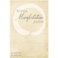 30 Day Manifestation Journal by Labrie, Sarah; Grant, Shana, 9781505231632