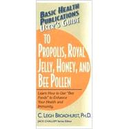 User's Guide to Propolis, Royal Jelly, Honey, and Bee Pollen by Broadhurst, C. Leigh, 9781591201632