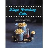 Binge-watching Eats by Bebo, Katherine, 9781788791632