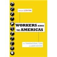 Workers Across the Americas The Transnational Turn in Labor History by Fink, Leon, 9780199731633