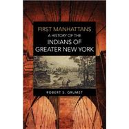 First Manhattans by Grumet, Robert S., 9780806141633