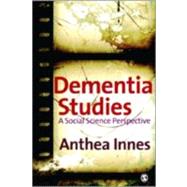 Dementia Studies : A Social Science Perspective by Anthea Innes, 9781412921633
