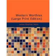 Western Worthies : A Gallery of Biographical and Critical Sketches of West of Scotland Celebrities by Jeans, James Stephen, 9781434631633