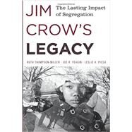 Jim Crow's Legacy The Lasting Impact of Segregation by Thompson-miller, Ruth; Feagin, Joe R.; Picca, Leslie H., 9781442241633