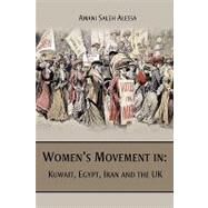 Women's Movement in Kuwait, Egypt, Iran and the Uk by Alessa, Amani Saleh, 9781449031633