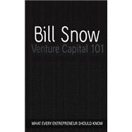 Venture Capital 101 by Snow, Bill, 9781466241633