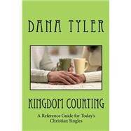 Kingdom Courting by Tyler, Dana, 9781508811633