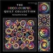 The BeColourful Quilt Collection by De Jonge, Jacqueline, 9781604601633